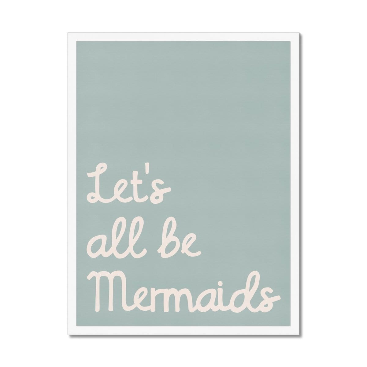 Let's All Be Mermaids - Blue | Framed Print