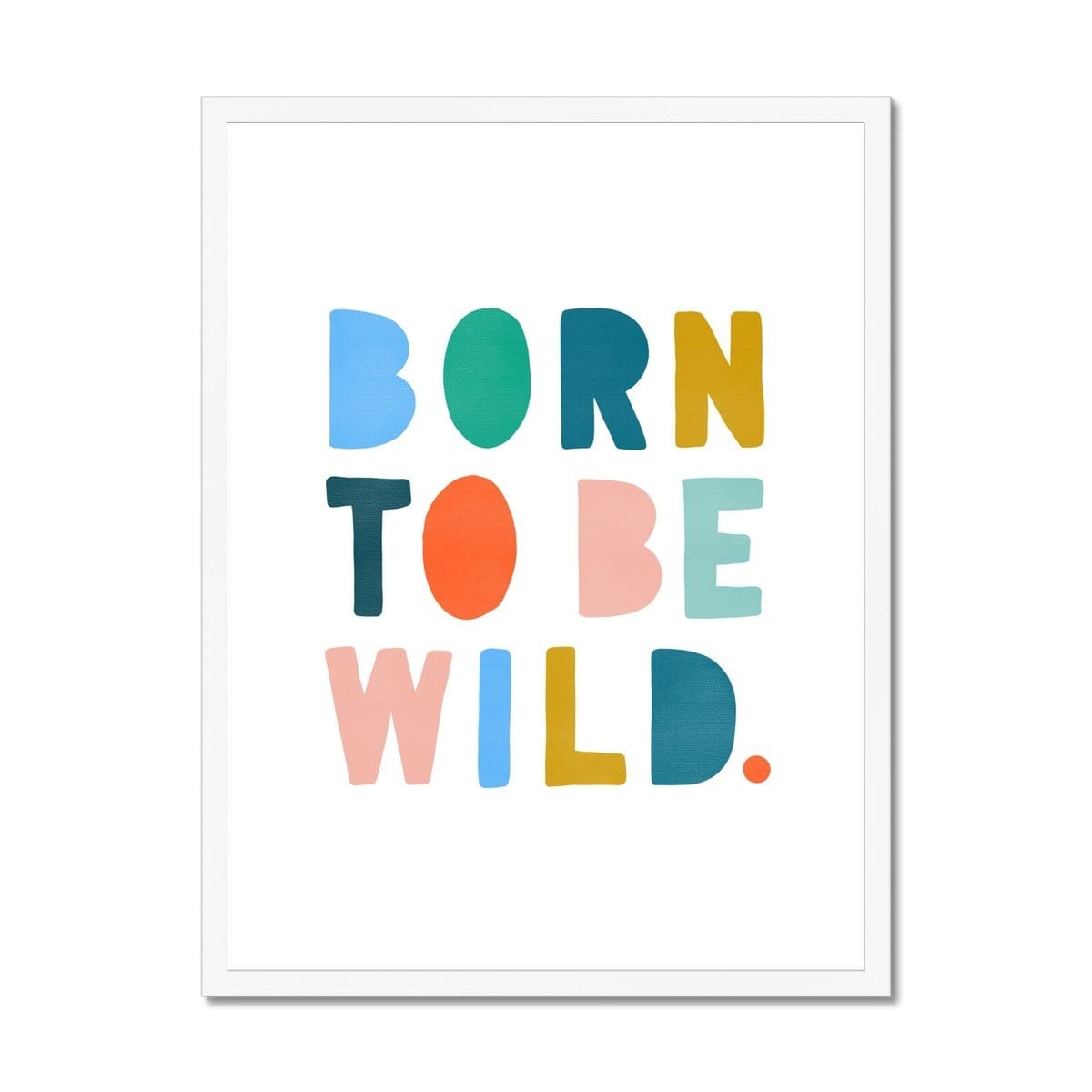 Born To Be Wild Print - Brights | Framed Print
