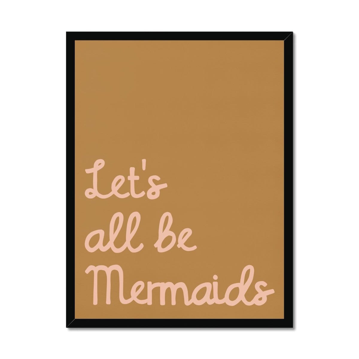 Let's All Be Mermaids - Brown & Pink | Framed Print