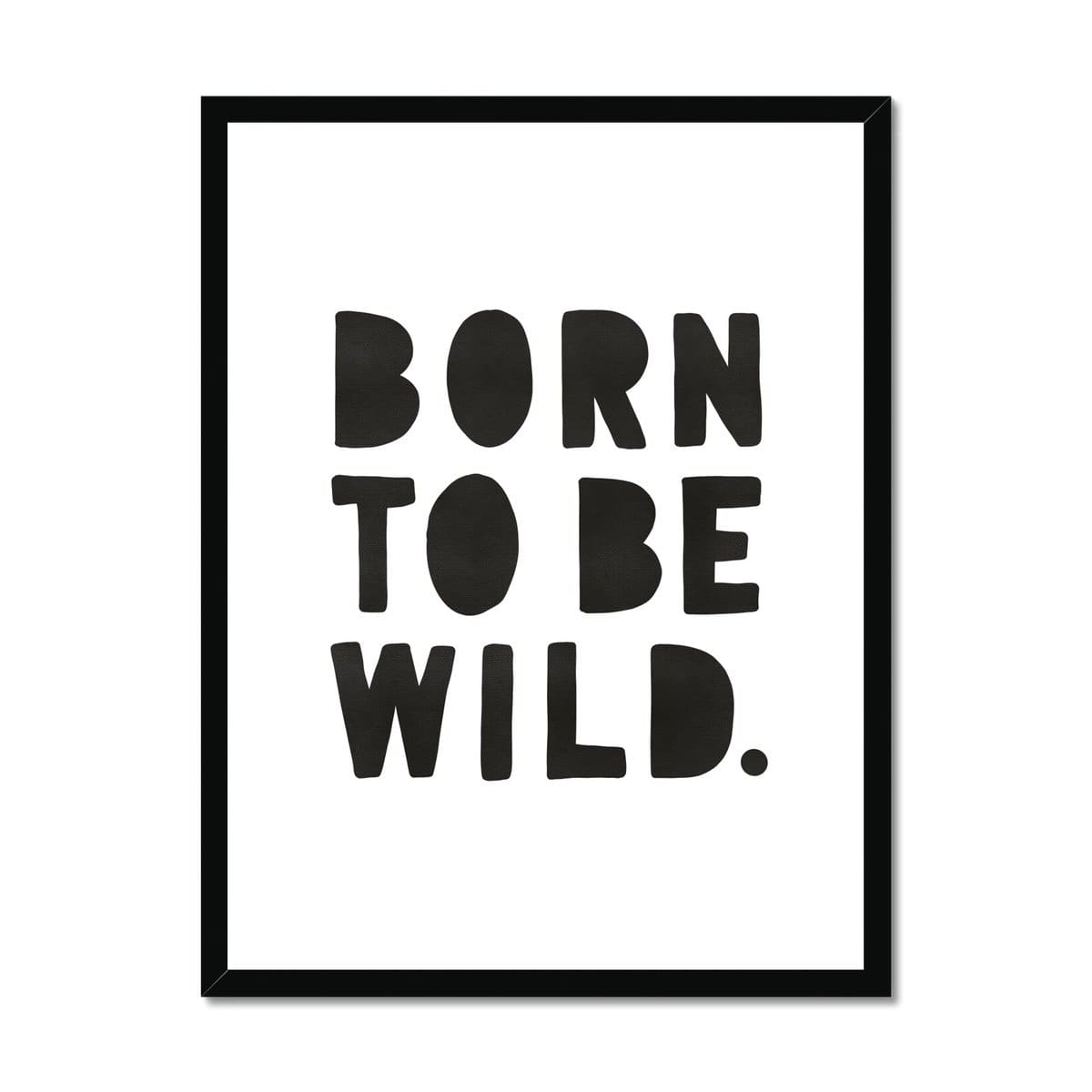 Born To Be Wild Print - Black | Framed Print