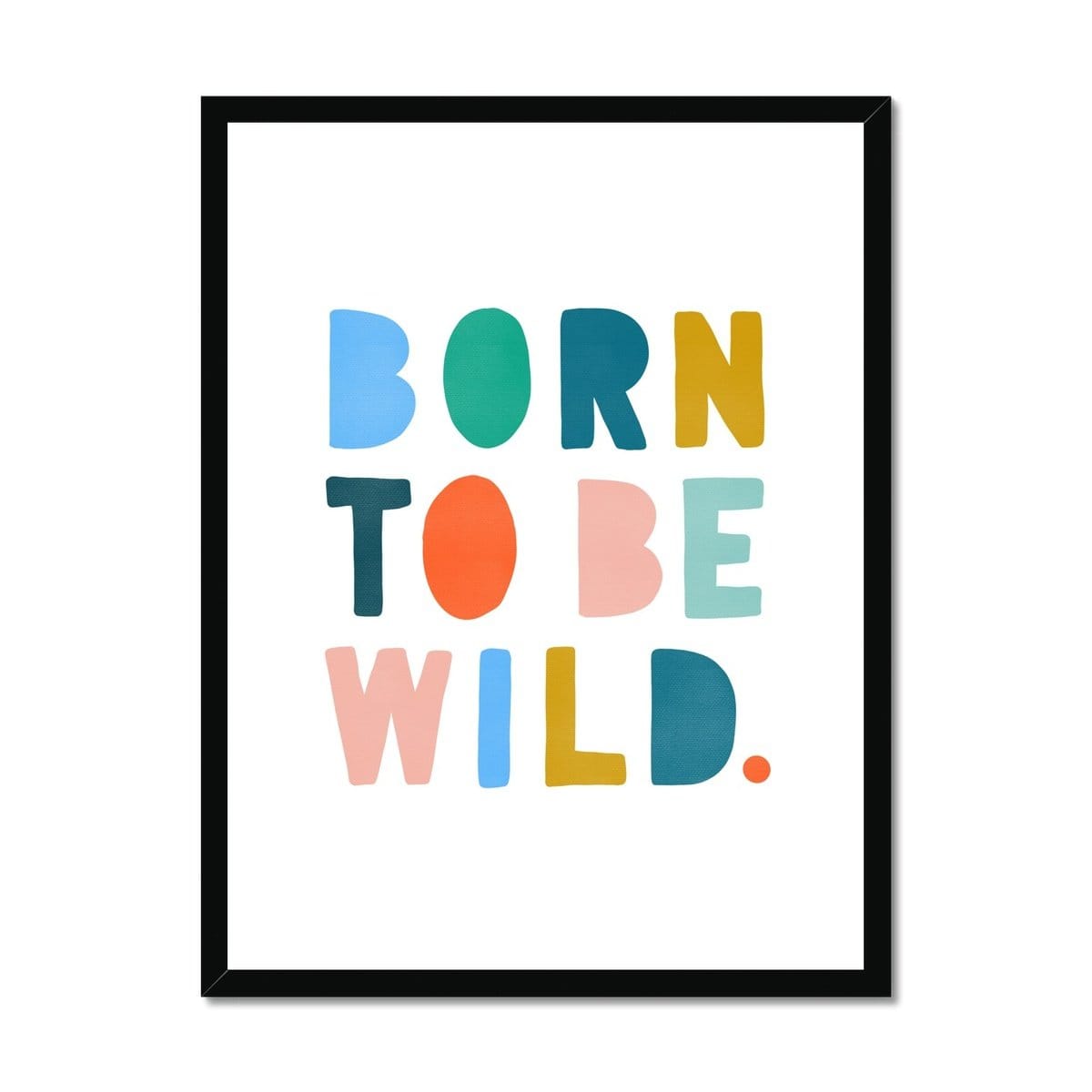 Born To Be Wild Print - Brights | Framed Print