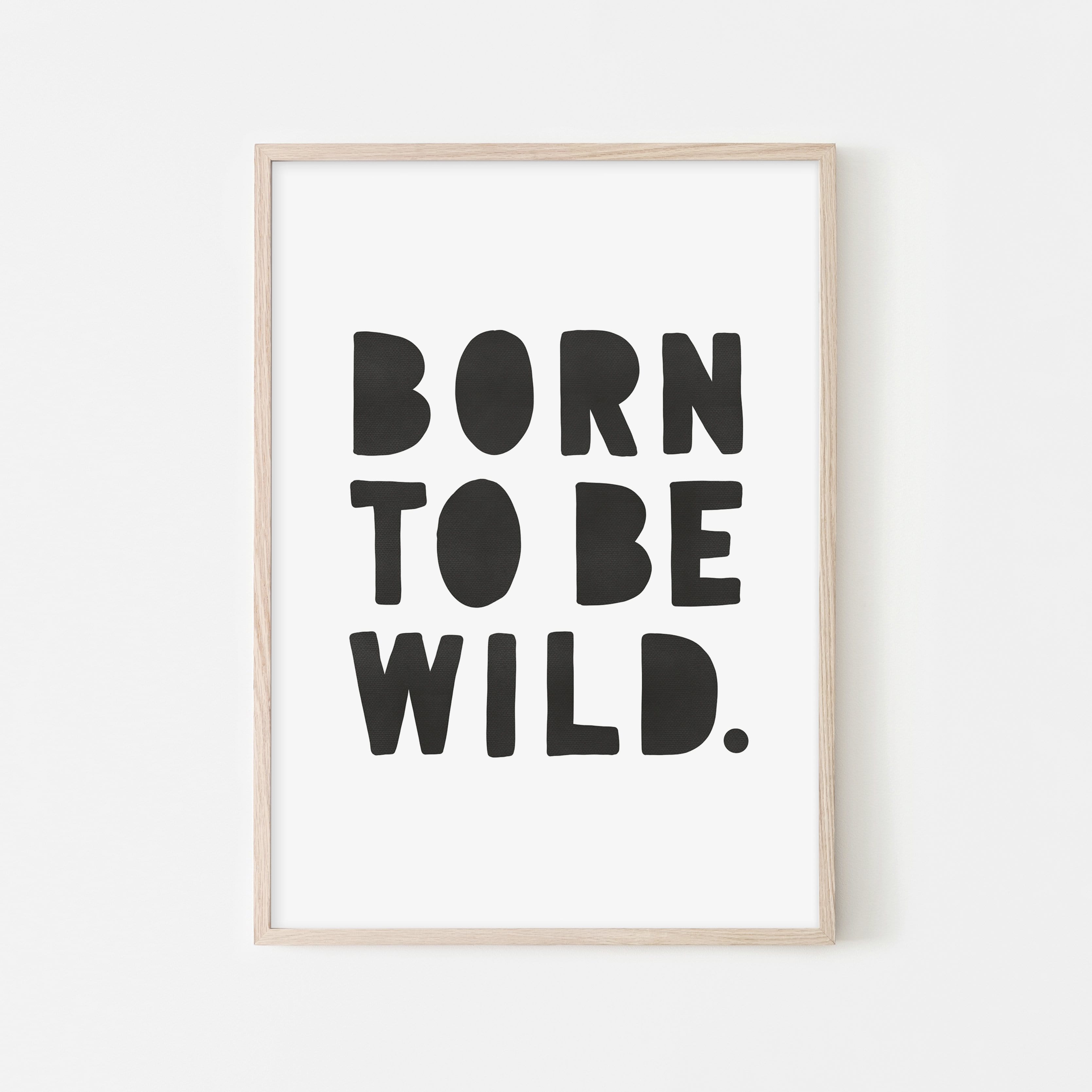Born To Be Wild Print - Black | Framed Print