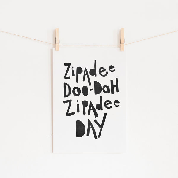 Zipadee Doo Dah - Black |  Unframed