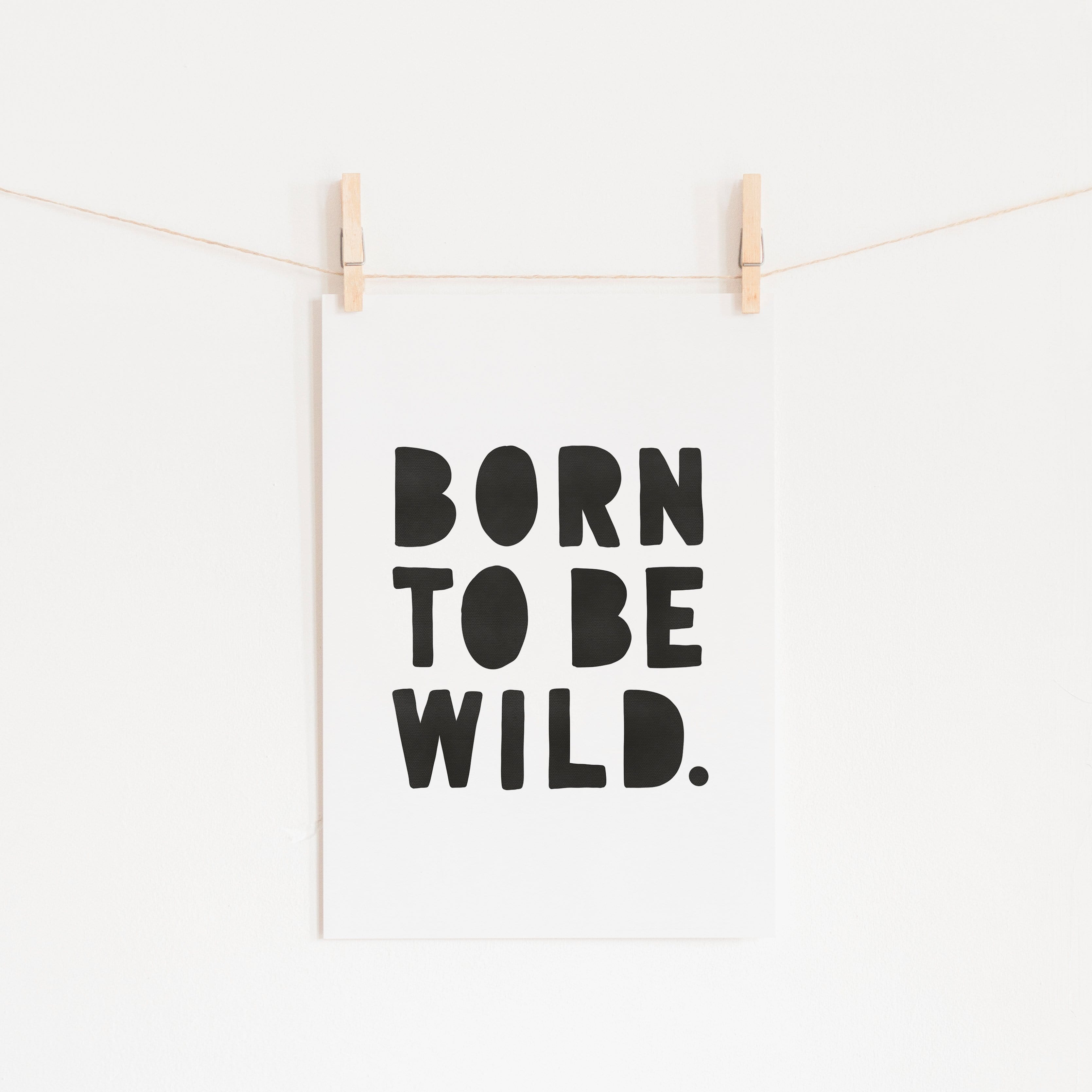 Born To Be Wild Print - Black | Unframed