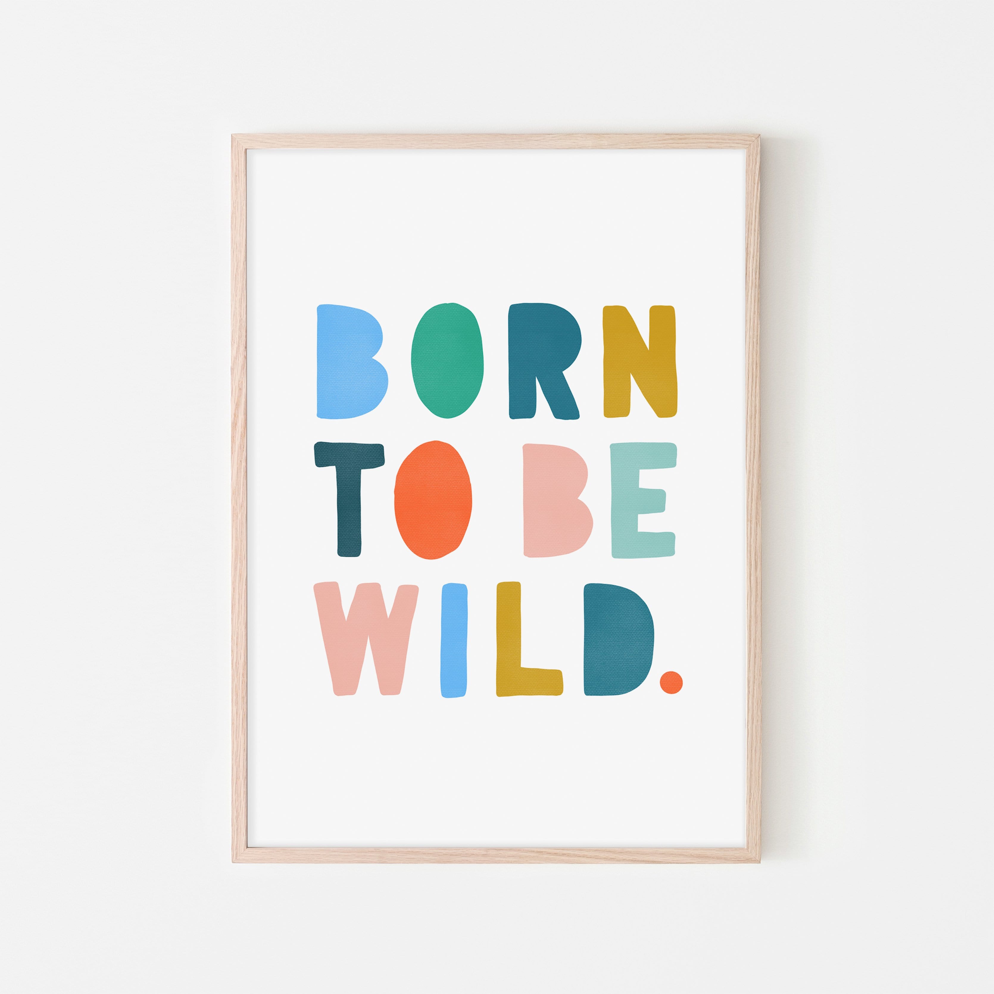 Born To Be Wild Print - Brights | Framed Print