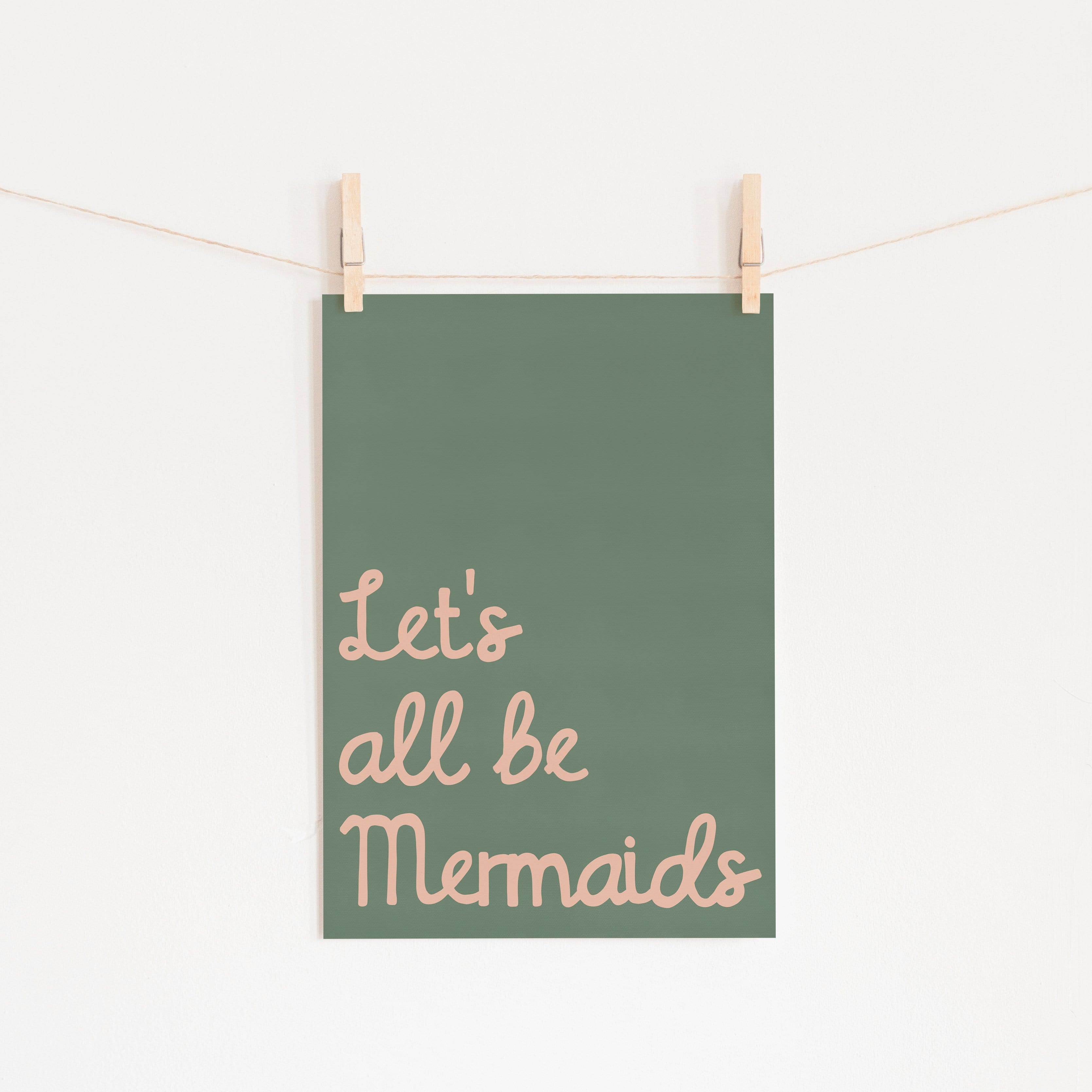 Let's All Be Mermaids - Green & Pink |  Unframed