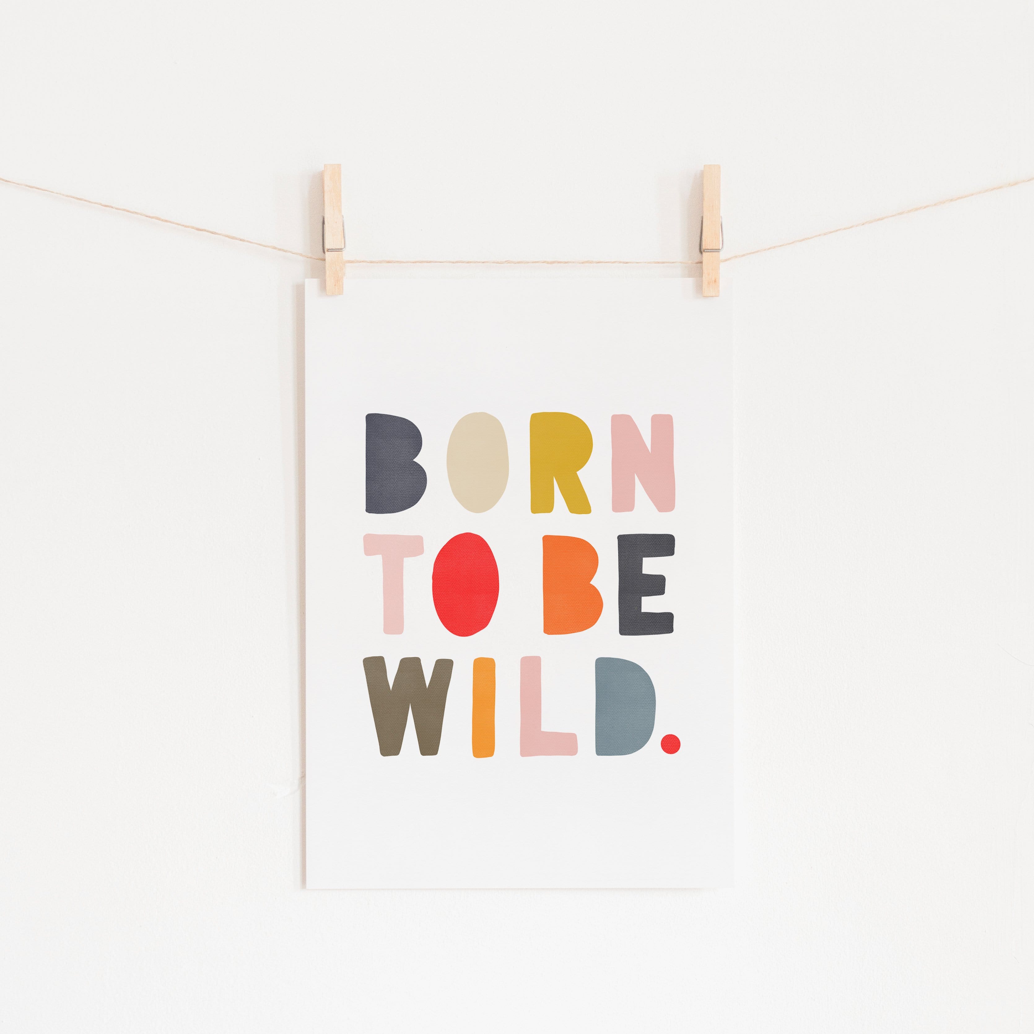 Born To Be Wild Print - Muted Rainbow |  Unframed