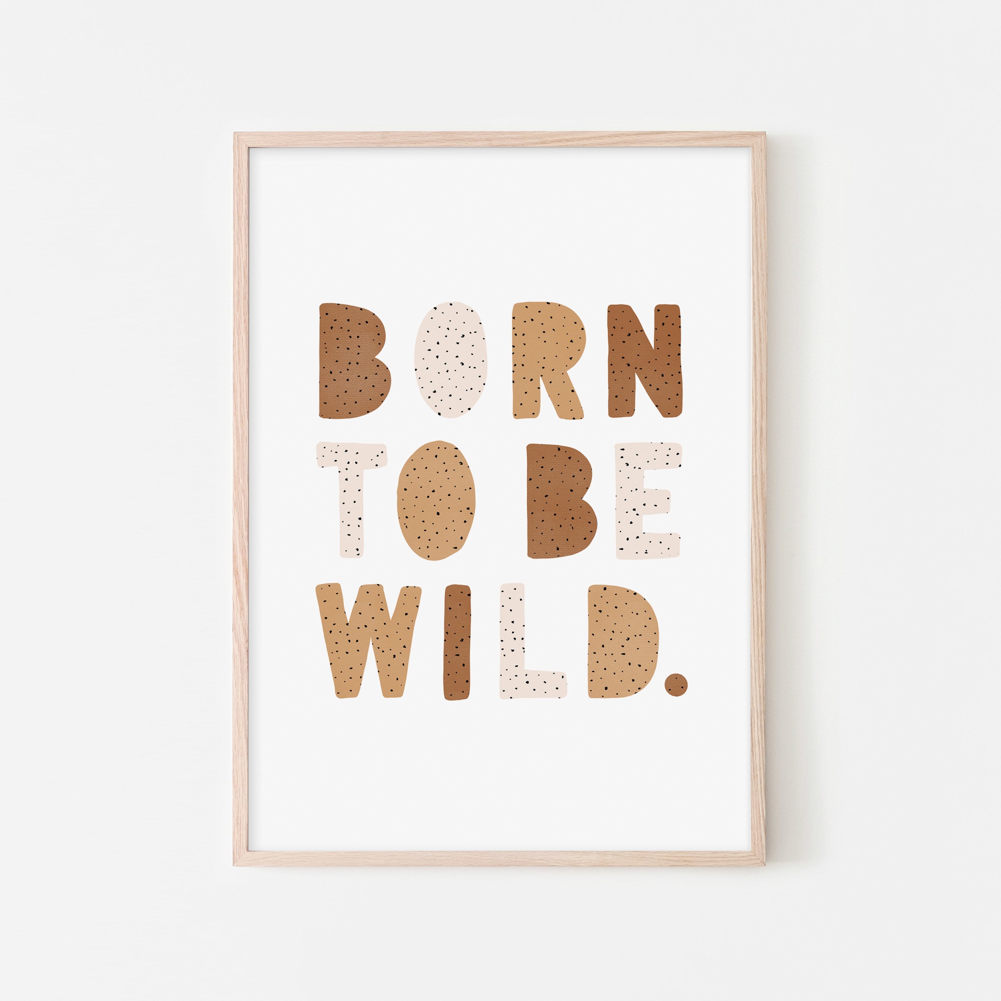 Born To Be Wild Print - Natural Burnt Umber | Framed Print