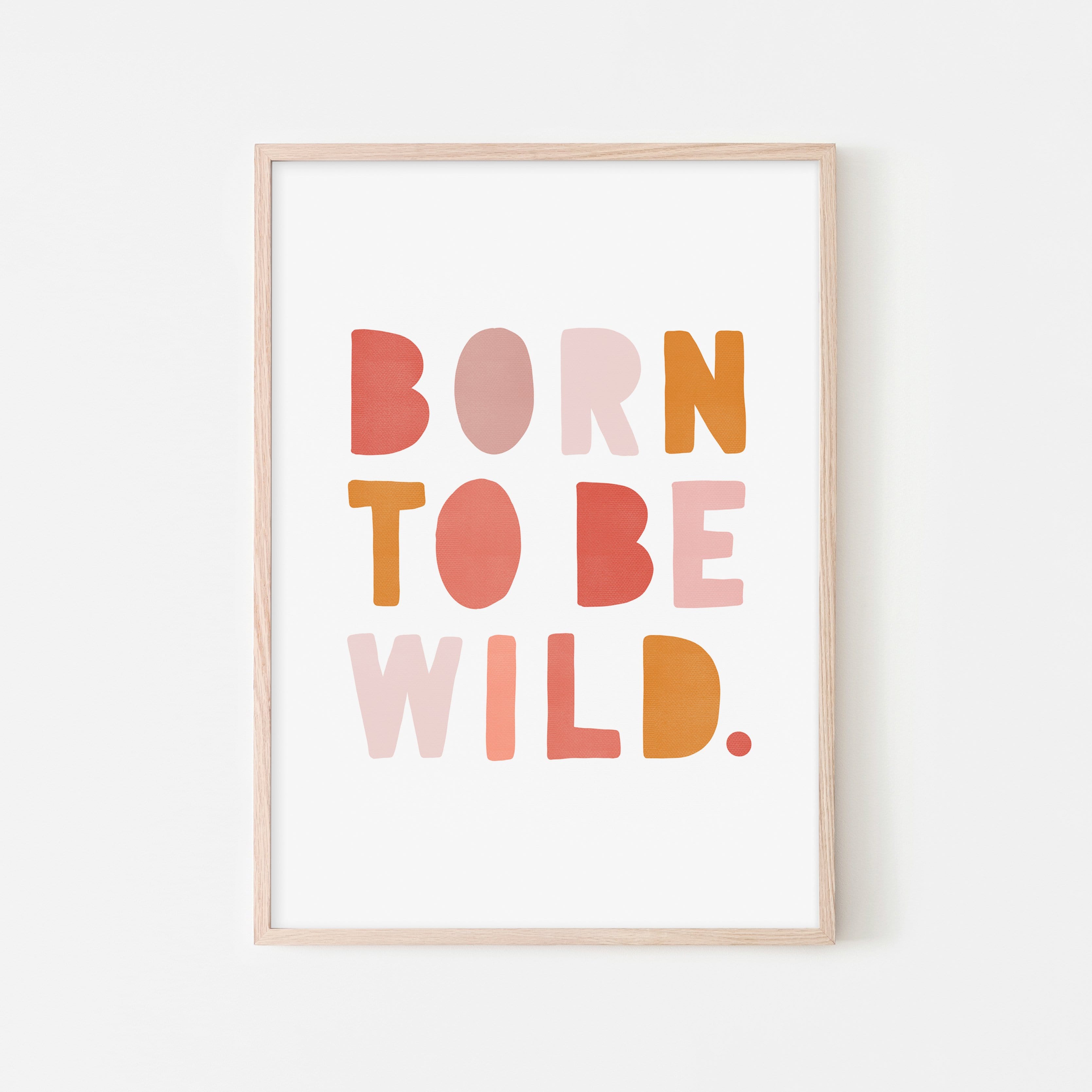 Born To Be Wild Print - Pink & Orange | Framed Print
