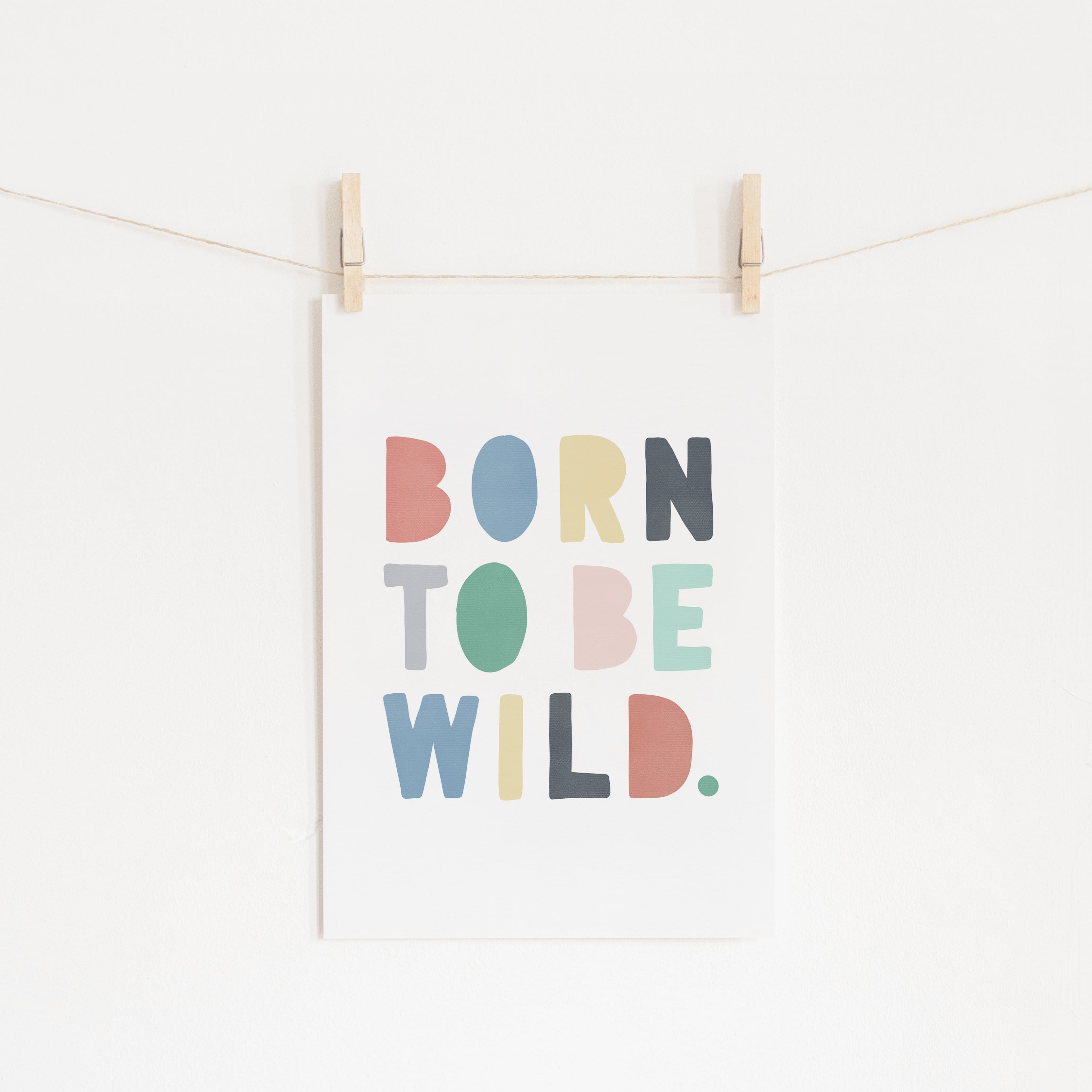 Born To Be Wild Print - Rainbow | Unframed