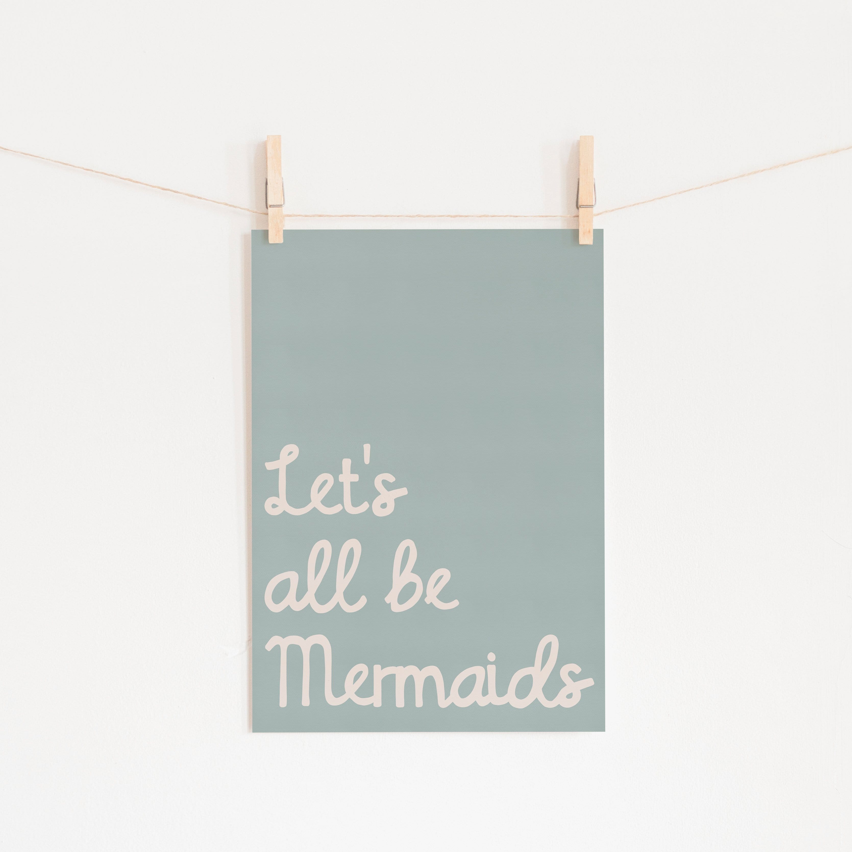 Let's All Be Mermaids - Blue |  Fine Art Print