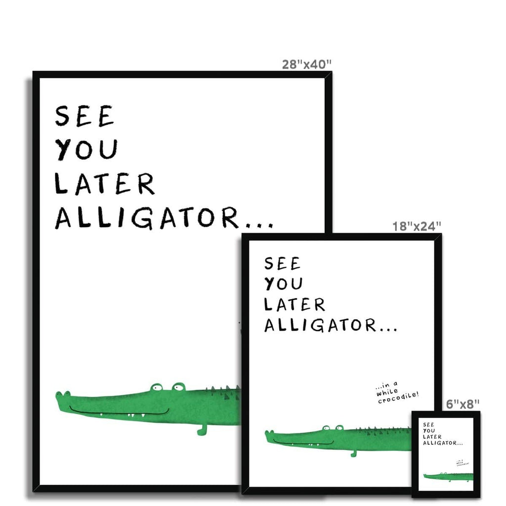 See You Later Alligator - Quote |  Framed Print