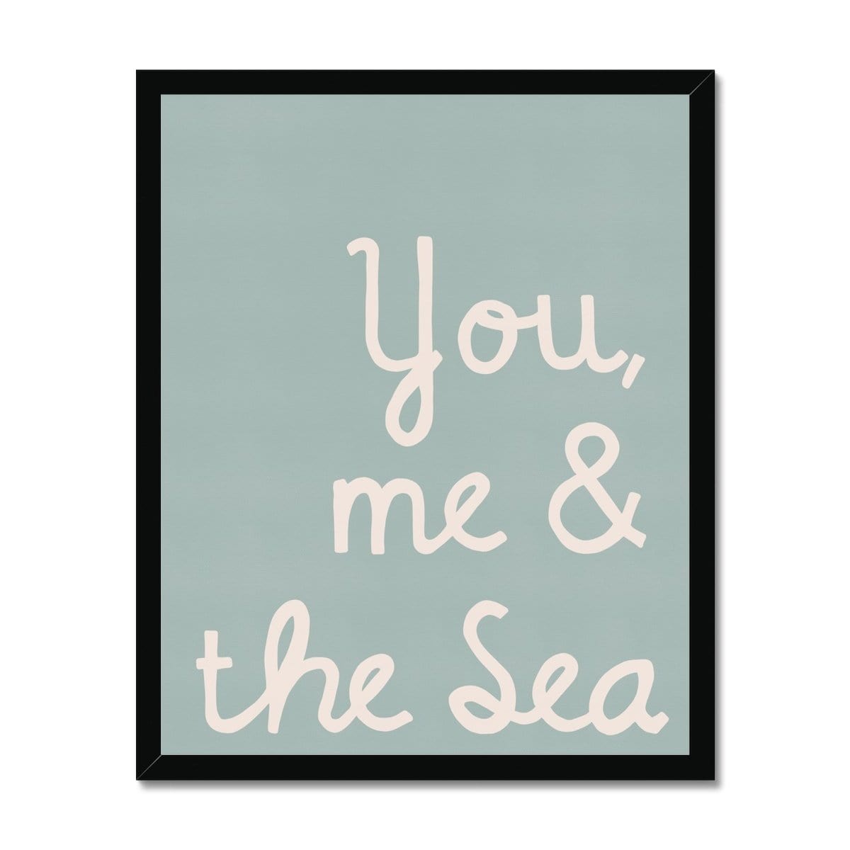 You, Me & The Sea - Quote |  Framed Print