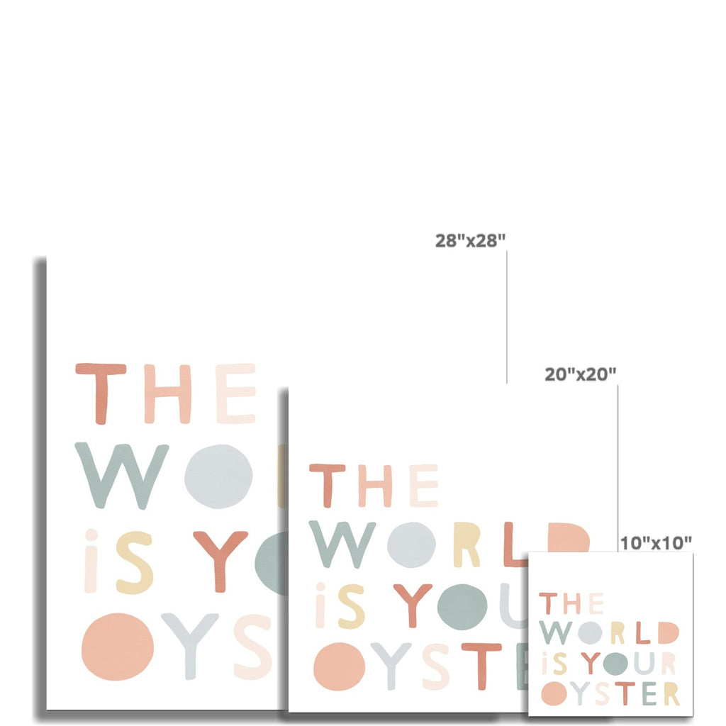 The World is Your Oyster - Subtle |  Unframed