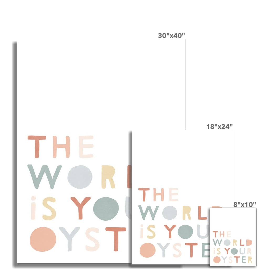 The World is Your Oyster - Subtle |  Unframed