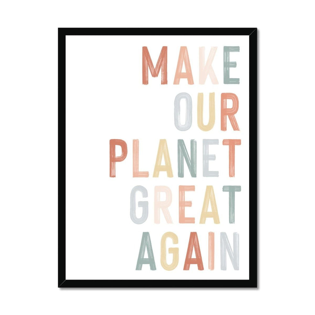 Make Our Planet Great Again - Quote |  Framed Print