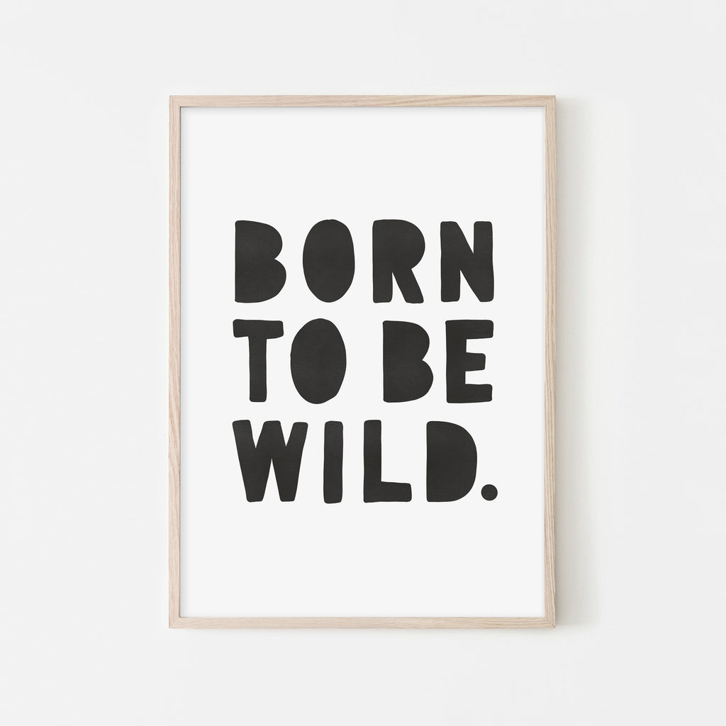Born To Be Wild Print - Black |  Framed Print