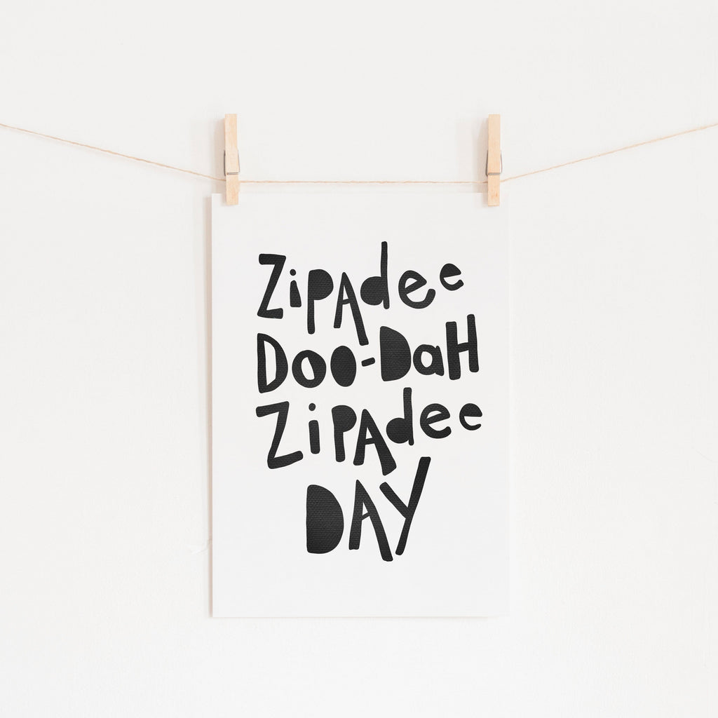 Zipadee Doo Dah - Black |  Unframed