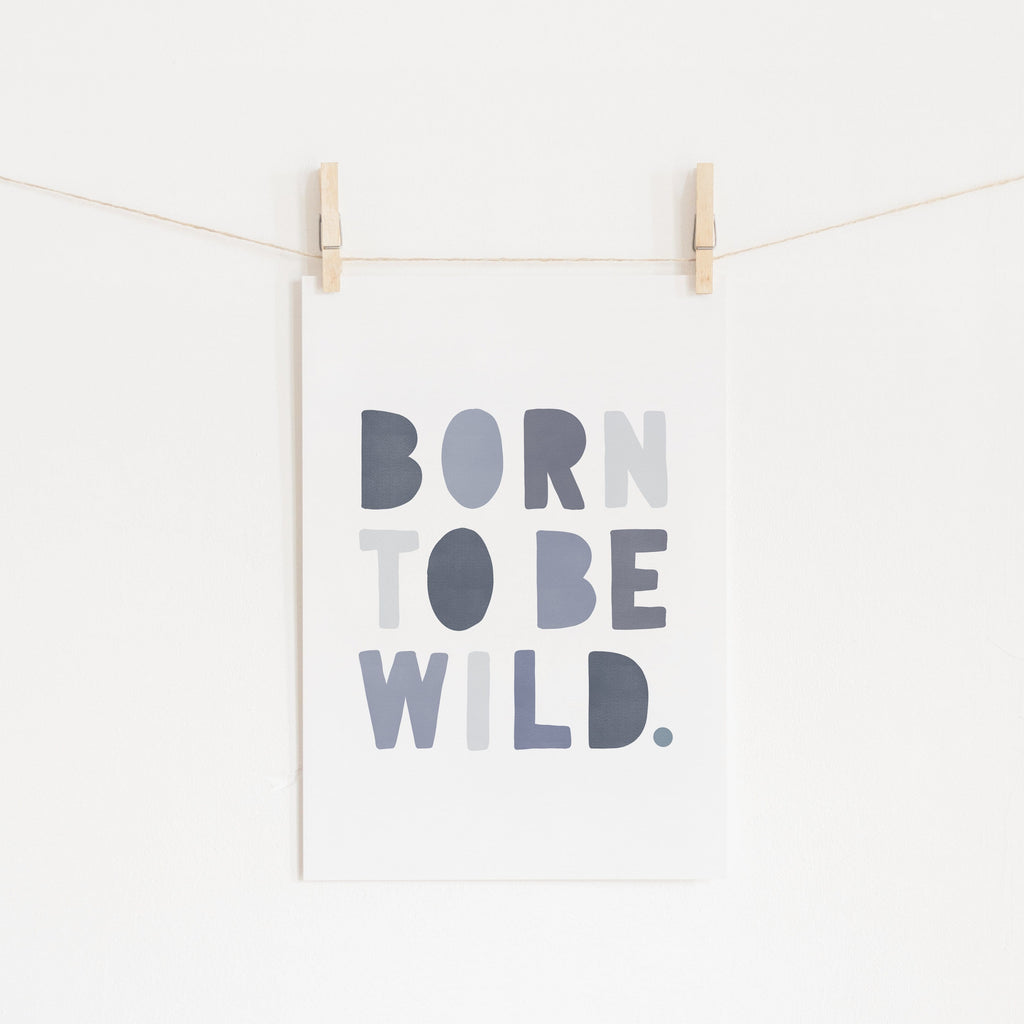 Born To Be Wild Print - Blue |  Unframed