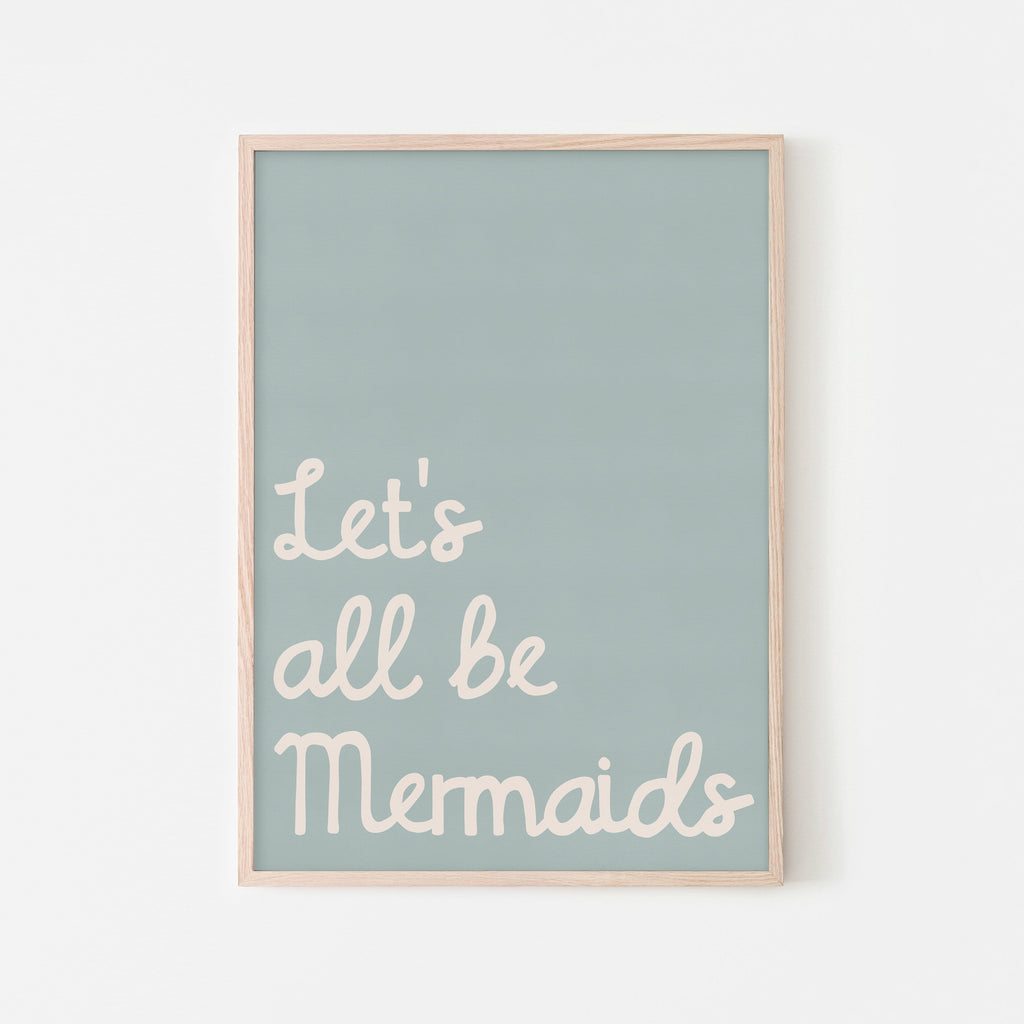 Let's All Be Mermaids - Blue |  Framed Print