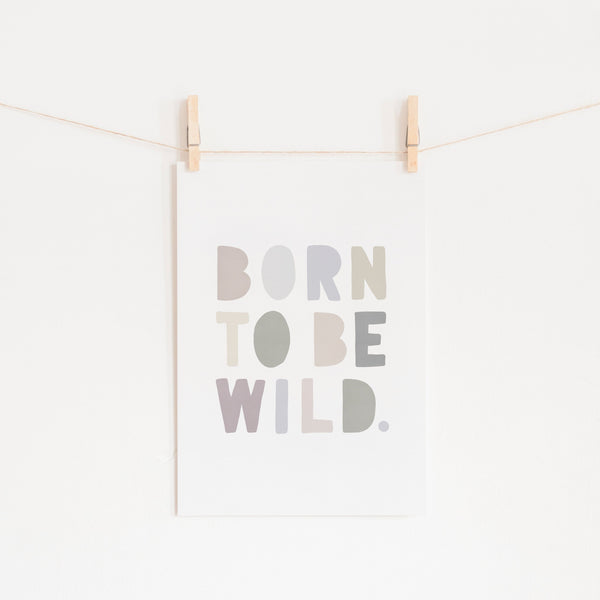 Born To Be Wild Print - Natural |  Unframed