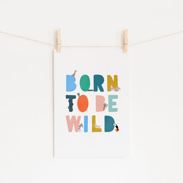 Born To Be Wild Print - Brights Illustrated |  Unframed