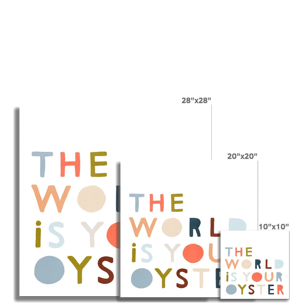 The World is Your Oyster - Quote |  Unframed