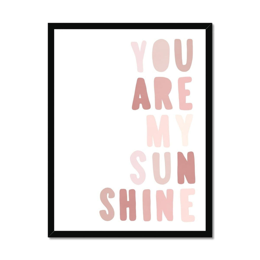 You Are My Sunshine - Rose Pinks |  Framed Print