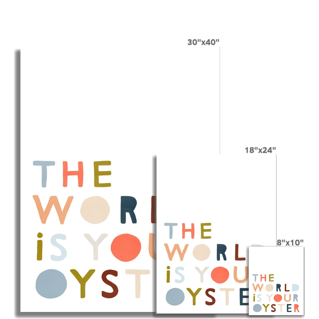 The World is Your Oyster - Quote |  Unframed