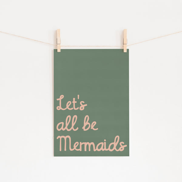 Let's All Be Mermaids - Green & Pink |  Unframed