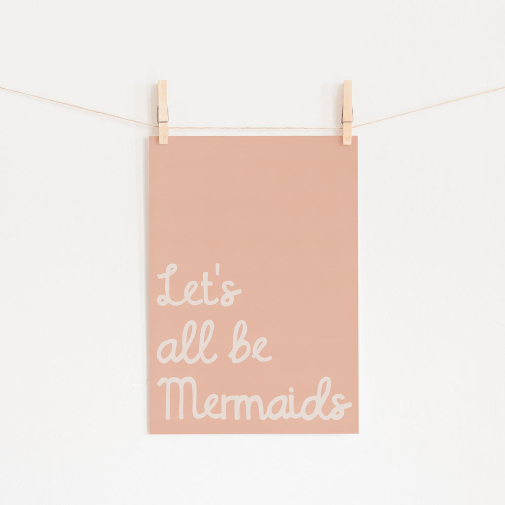 Let's All Be Mermaids - Pink |  Unframed