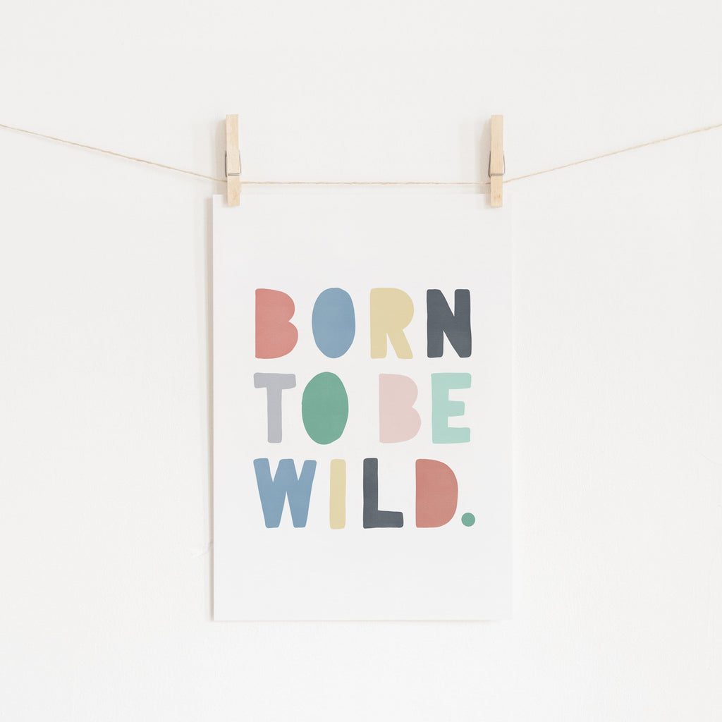 Born To Be Wild Print - Rainbow |  Unframed