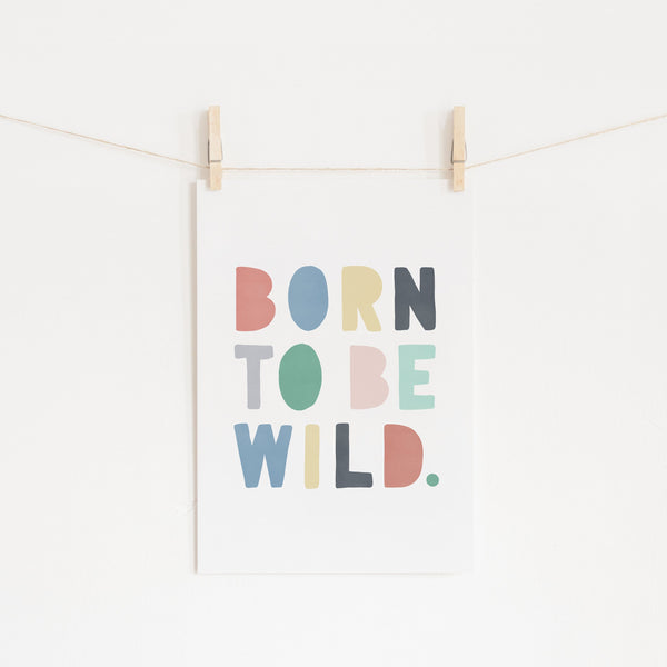 Born To Be Wild Print - Rainbow |  Unframed