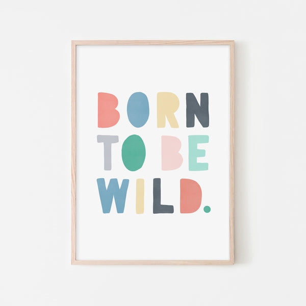 Born To Be Wild Print - Rainbow |  Framed Print