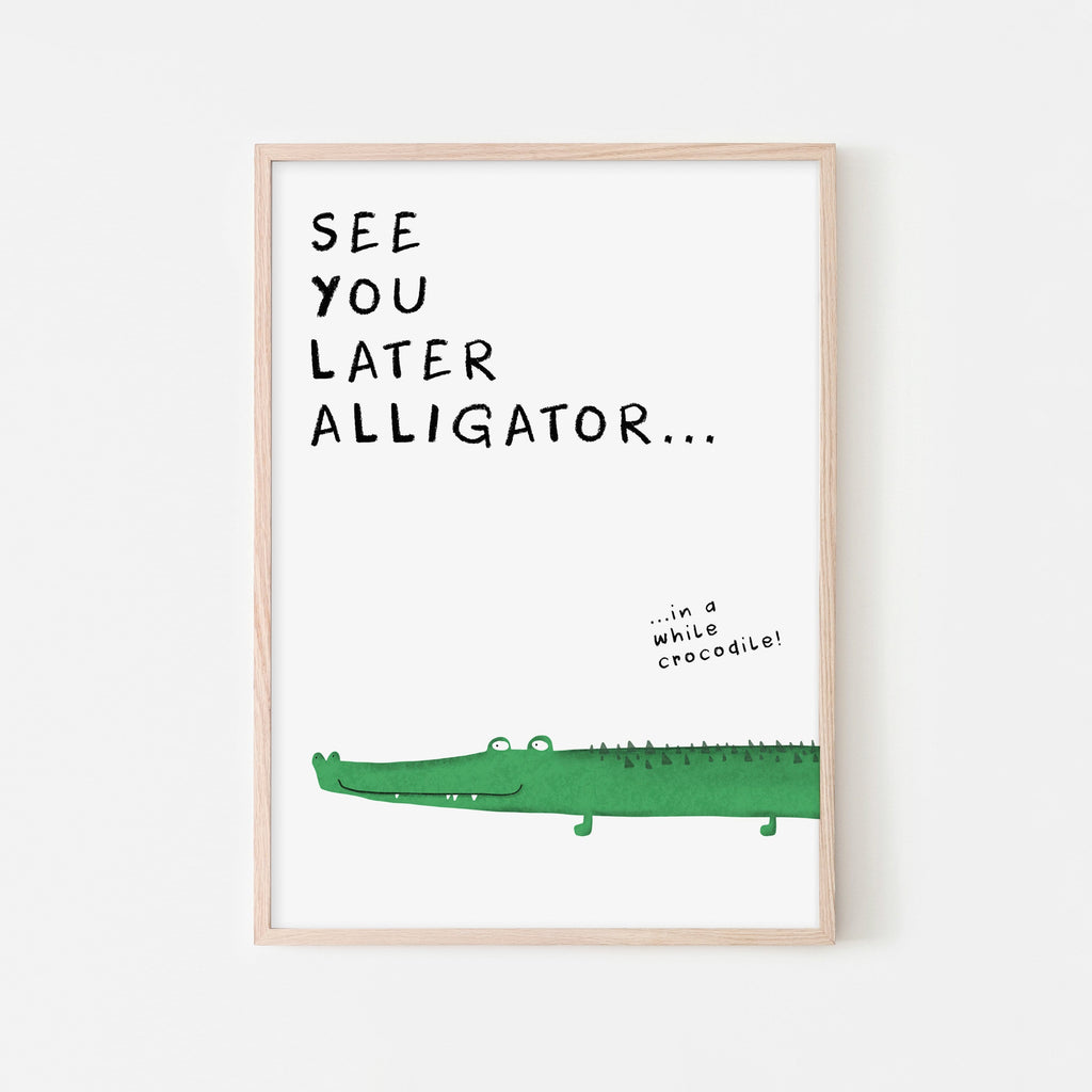 See You Later Alligator - Quote |  Framed Print