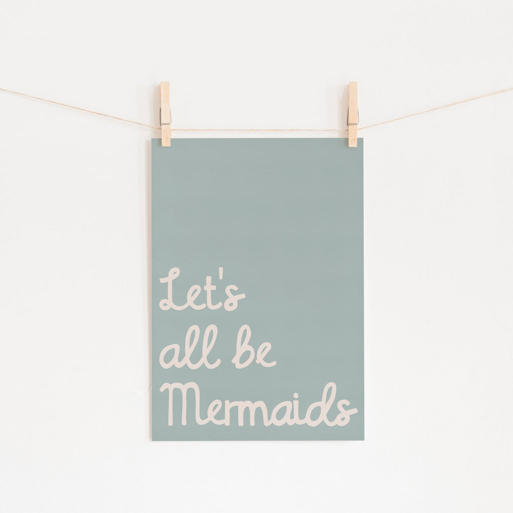 Let's All Be Mermaids - Blue |  Fine Art Print