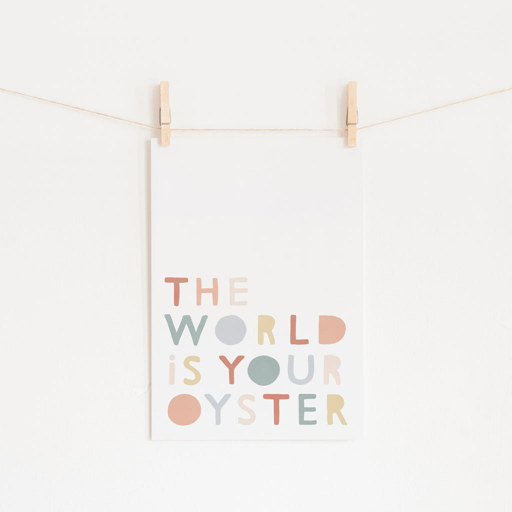 The World is Your Oyster - Subtle |  Unframed