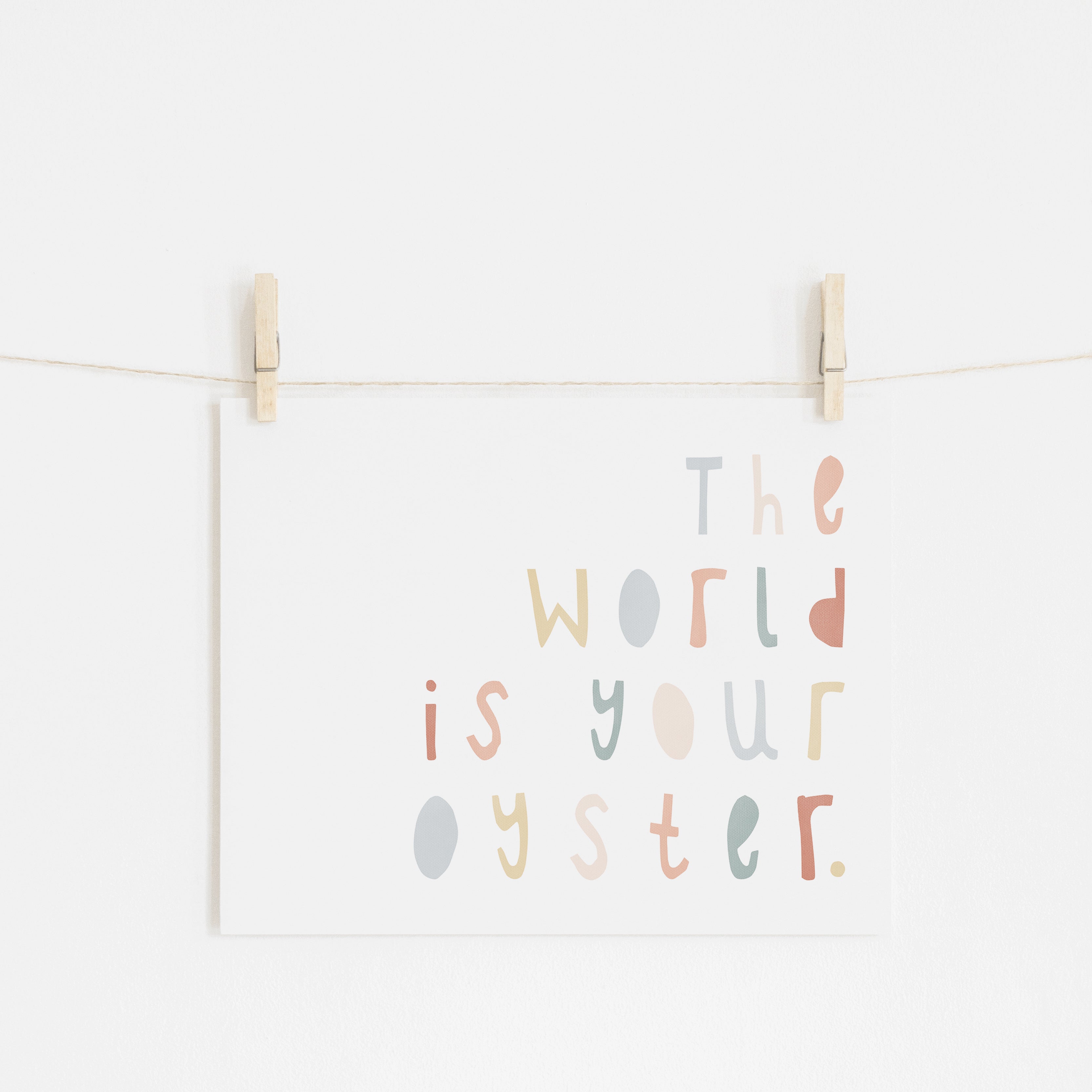 The World Is Your Oyster - Subtle Colours |  Unframed