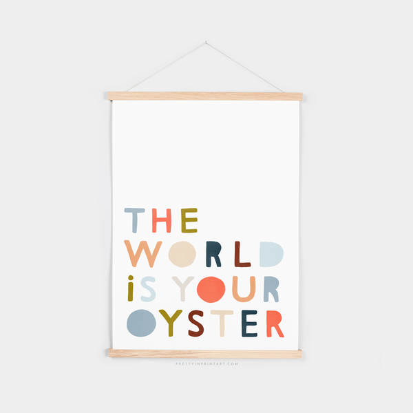 The World is Your Oyster - Quote |  Fine Art Print with Hanger