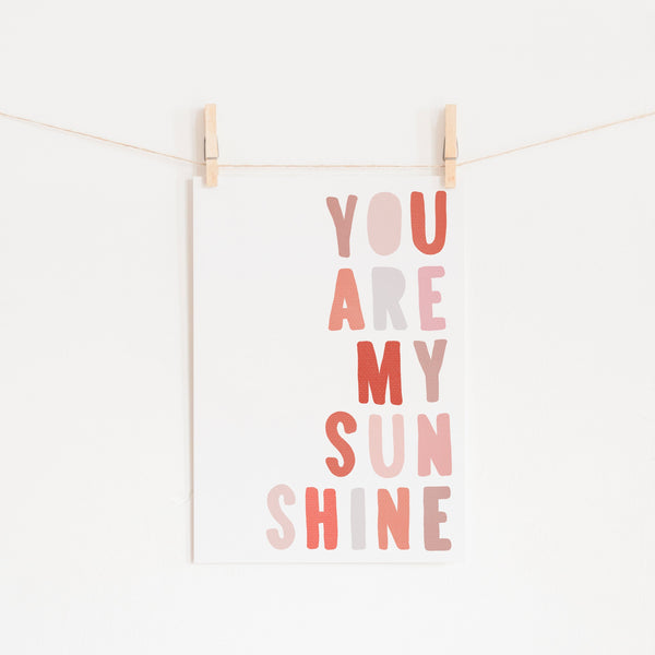 You Are My Sunshine - Pinks |  Unframed